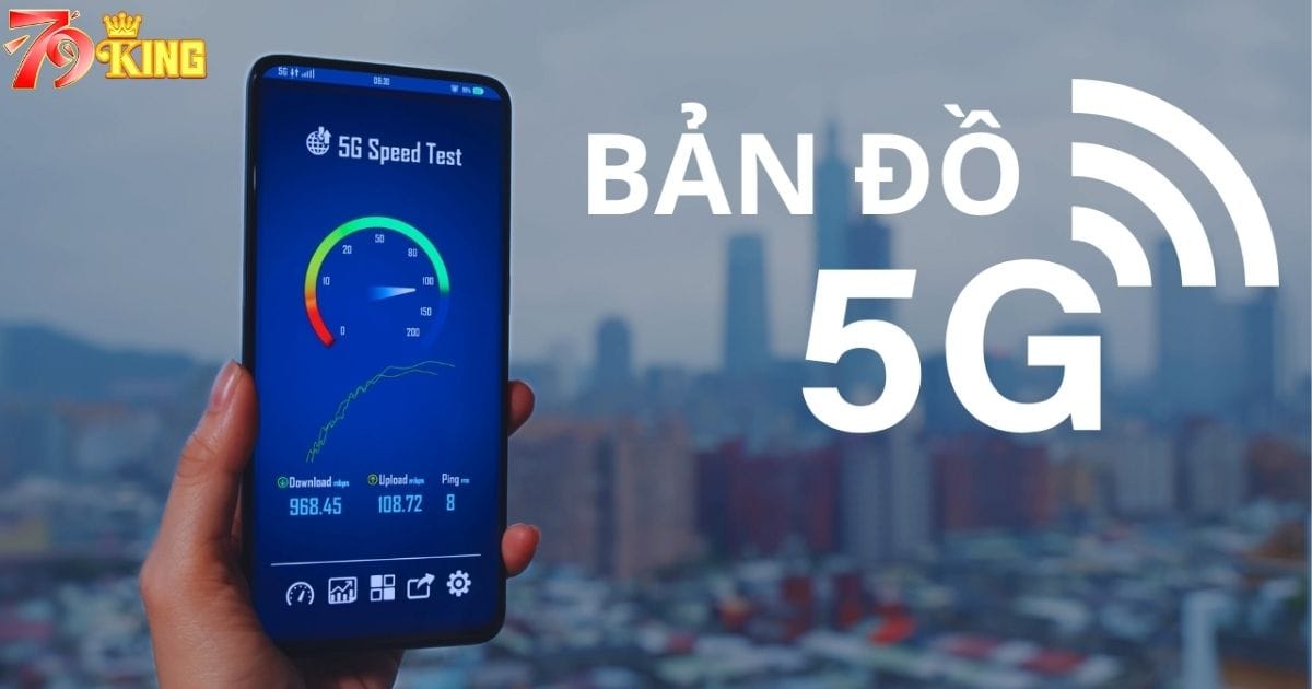 Kiểm tra vùng phủ sóng của 5G Mobifone khi chơi 79KING